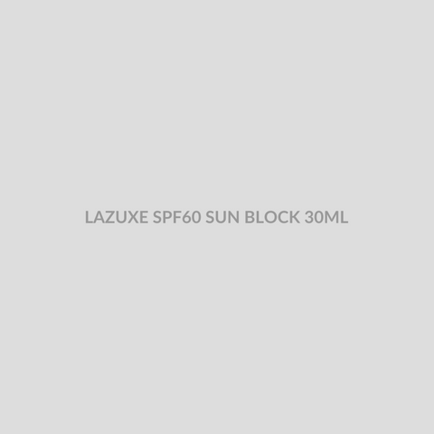 LAZUXE SPF60 SUN BLOCK 30ML - Bolan Clinic Pharmacy