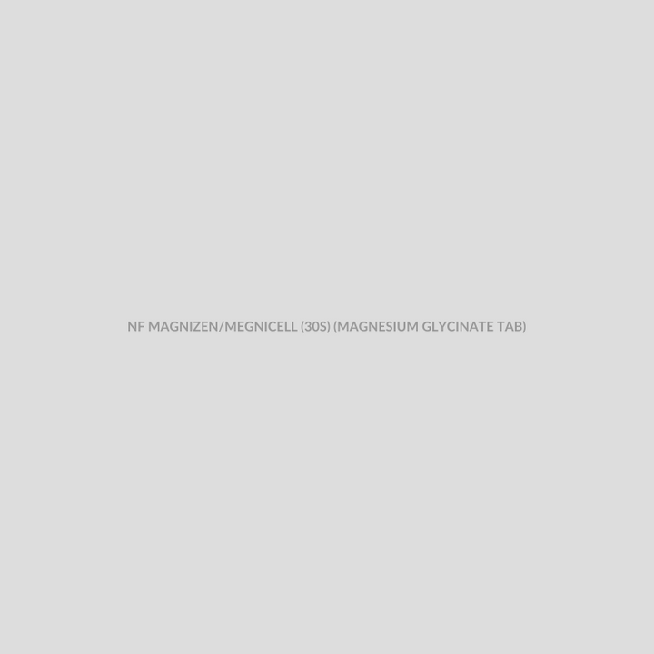NF MAGNIZEN/MEGNICELL (30S) (MAGNESIUM GLYCINATE TAB) - Bolan Clinic Pharmacy