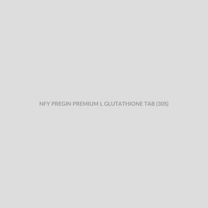 NFY PREGIN PREMIUM L GLUTATHIONE TAB (30S) - Bolan Clinic Pharmacy