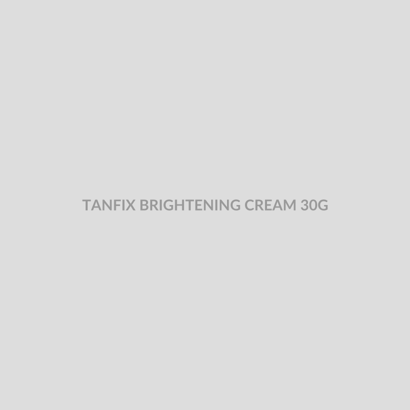 TANFIX BRIGHTENING CREAM 30G - Bolan Clinic Pharmacy