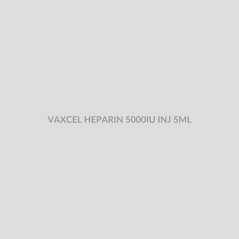 VAXCEL HEPARIN 5000IU INJ 5ML - Bolan Clinic Pharmacy
